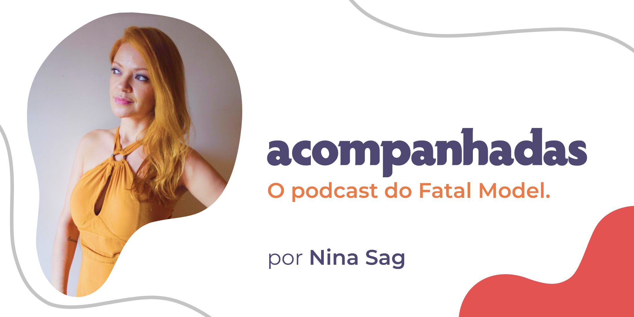 Podcast Acompanhadas: Conheça o novo Projeto da Fatal Model - Blog - Fatal  Model