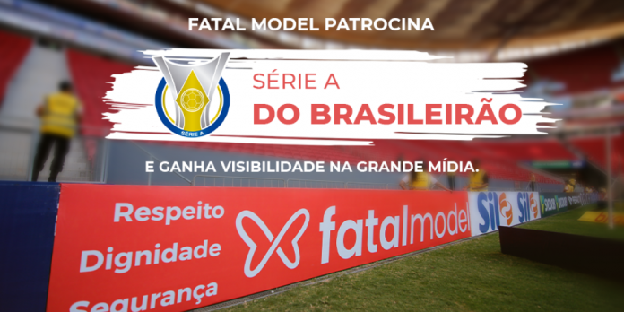 Fatal Model estreia como patrocinador do Brasileirão Série A e ganha visibilidade na grande mídia