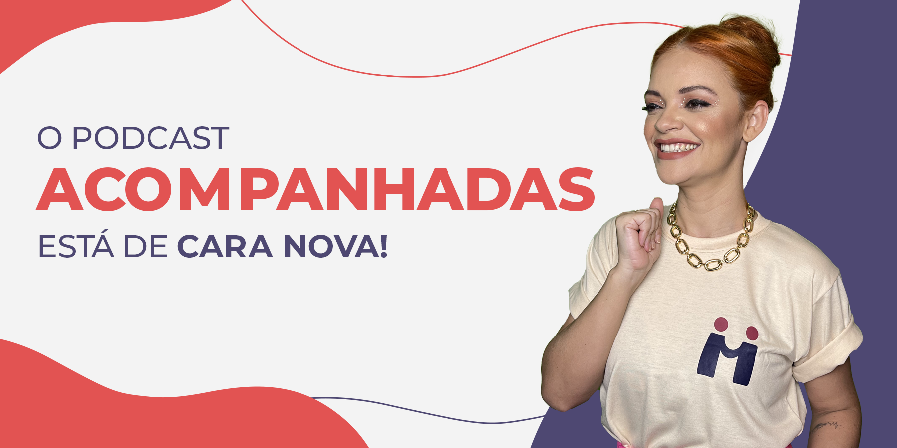 O podcast Acompanhadas está de cara nova - Blog - Fatal Model