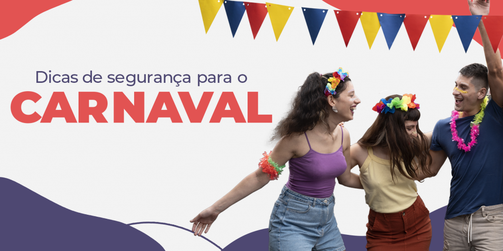 5 Dicas Para Curtir O Carnaval Com Segurança E Tranquilidade - Blog ...