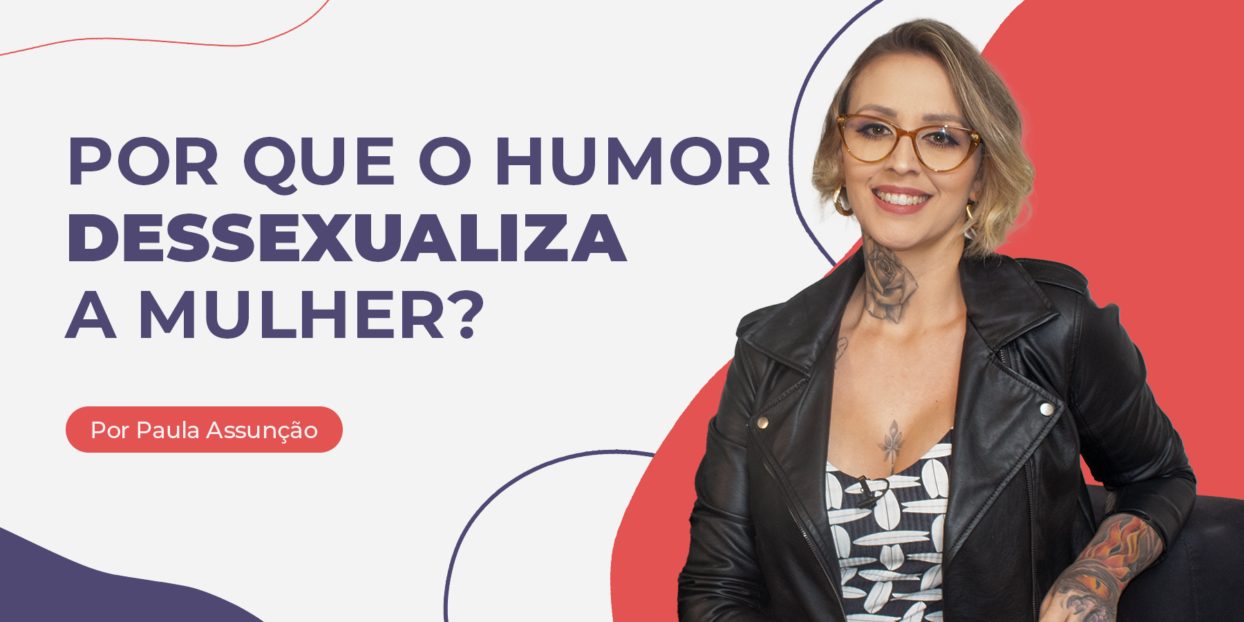 Por que o humor dessexualiza a mulher? - Blog - Fatal Model