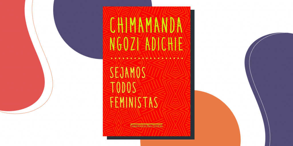 “Sejamos todos feministas" de Chimamanda Ngozi Adichie