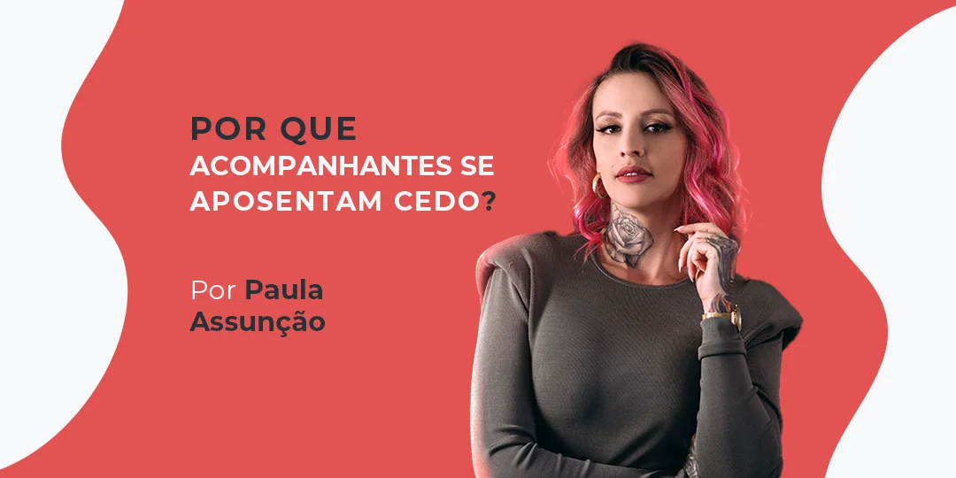 entenda por que profissionais do sexo se aposentam mais cedo
