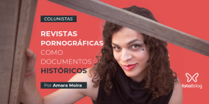 REVISTAS PORNOGRÁFICAS COMO DOCUMENTOS HISTÓRICOS - Blog - Fatal Model